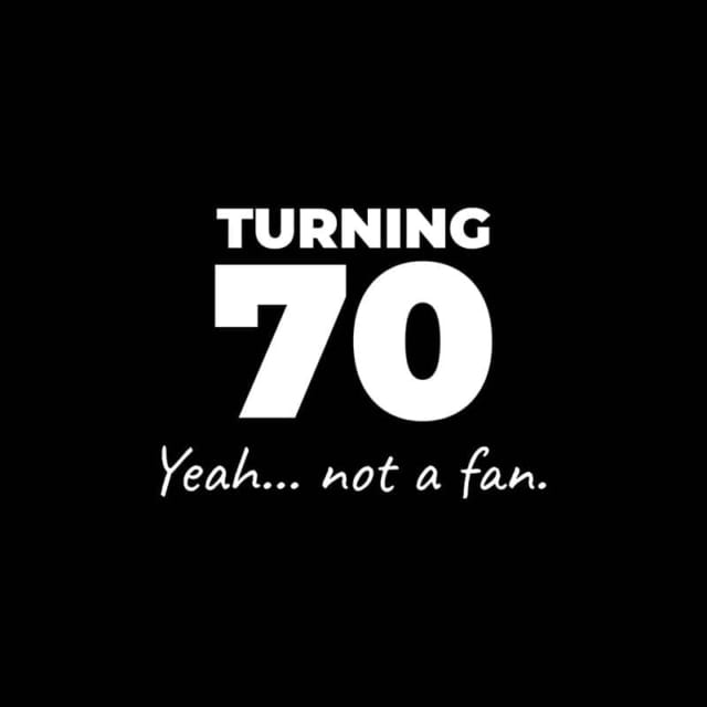 Not A Fan Brand - White text on a black background reads: "TURNING 70 Yeah... not a fan.