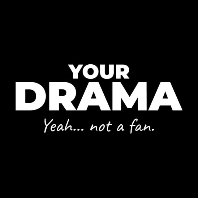 Not A Fan Brand - White text on a black background reads: "YOUR DRAMA Yeah... not a fan." The product name "YOUR DRAMA" is in bold uppercase letters.