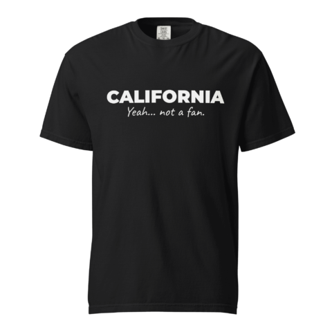 Not A Fan Brand - Black t-shirt with the text "CALIFORNIA Yeah... not a fan." printed in white on the chest.