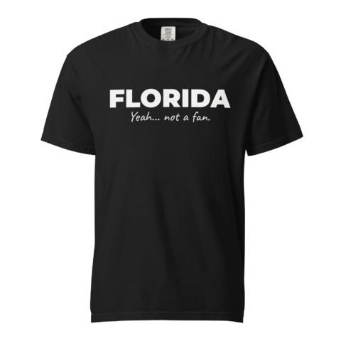Not A Fan Brand - Black T-shirt with "FLORIDA" in bold white letters above the phrase "Yeah... not a fan." in smaller, handwritten-style font.