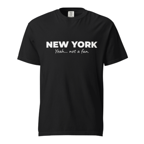 Not A Fan Brand - Black t-shirt with white text that reads "NEW YORK" in bold, and underneath in script, "Yeah... not a fan.