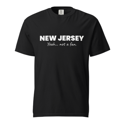 Not A Fan Brand - Black T-shirt with white text that reads: "NEW JERSEY Yeah... not a fan." on the front.