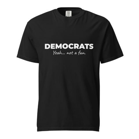 Not A Fan Brand - Black T-shirt with the text "DEMOCRATS Yeah... not a fan." printed in white letters on the front.