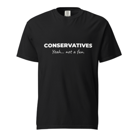 Not A Fan Brand - Black T-shirt with the text "CONSERVATIVES Yeah... not a fan." printed in white on the front.
