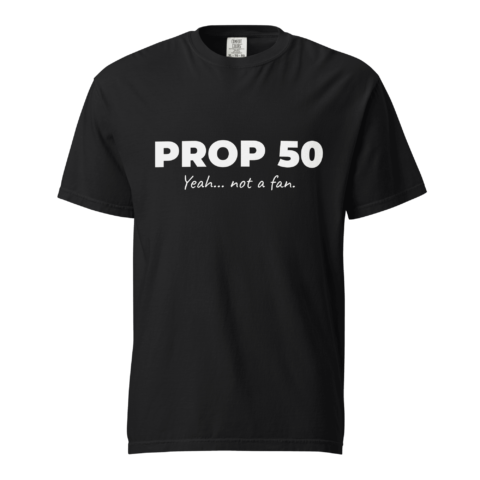 Not A Fan Brand - Black T-shirt with white text that reads, "PROP 50 Yeah... not a fan." displayed against a solid black background.