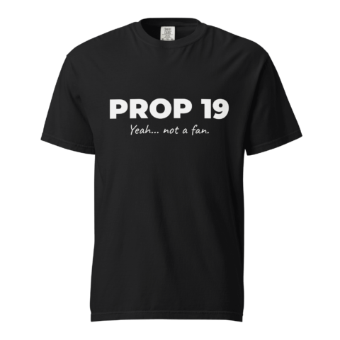 Not A Fan Brand - Black t-shirt with the text "PROP 19" in bold white letters and "Yeah... not a fan." in smaller script underneath.