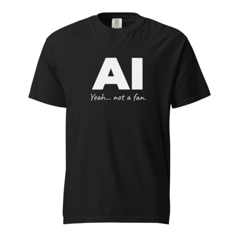 Not A Fan Brand - Black T-shirt with large white letters "AI" and smaller text below reading "Yeah... not a fan.