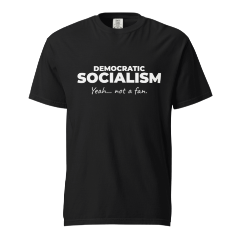 Not A Fan Brand - Black t-shirt with the text "DEMOCRATIC SOCIALISM Yeah... not a fan." printed in white on the front.