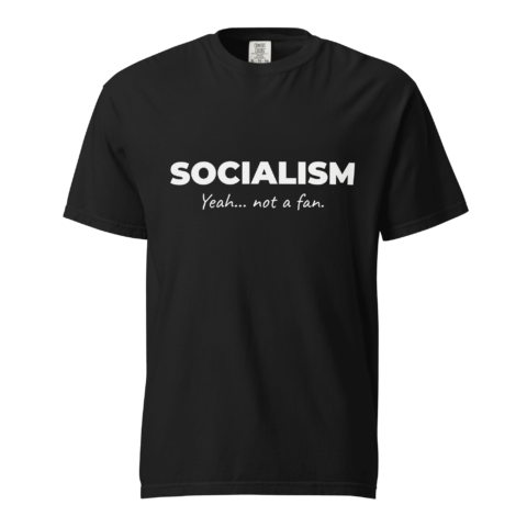 Not A Fan Brand - A black t-shirt with the text "SOCIALISM Yeah... not a fan." printed in white on the front.