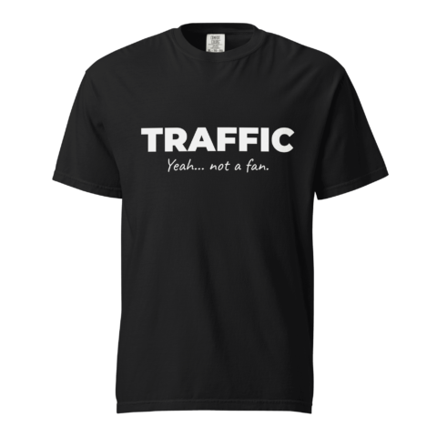 Not A Fan Brand - Black t-shirt with the word "TRAFFIC" in bold white letters above the phrase "Yeah... not a fan." in smaller script.
